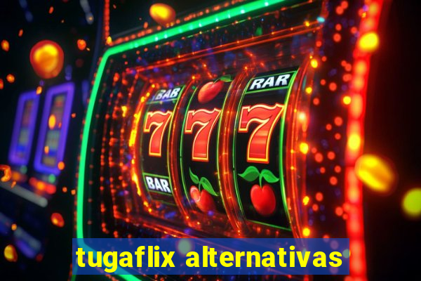 tugaflix alternativas